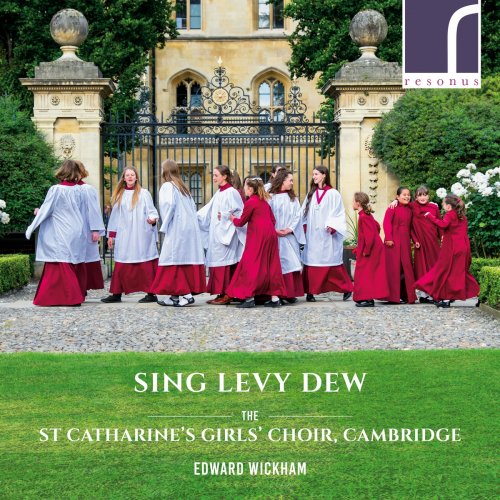 The St Catharine's Girls' Choir, Cambridge, Frederick Brown & Edward Wickham - Sing Levy Dew (2018) [Hi-Res]
