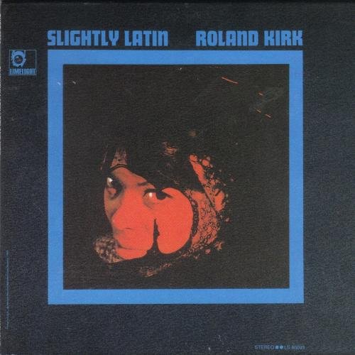 Roland Kirk - Slightly Latin (1956) 320 kbps