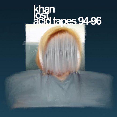 Khan - Lost Acid Tapes 92-96 (2018)