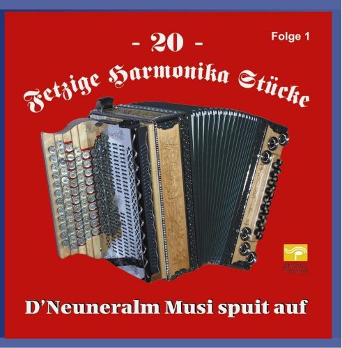 D' Neuneralm Musi spuit auf - 20 Fetzige Harmonika Stücke Folge 1 (2012)