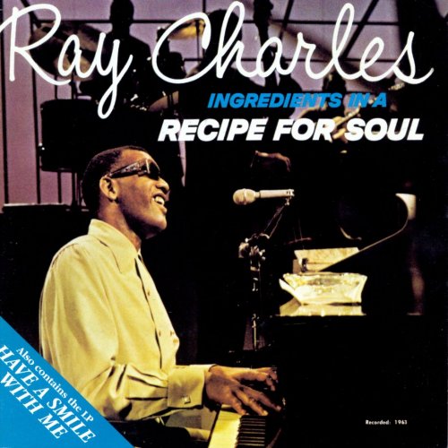 Ray Charles - Ingredients In A Recipe For Soul & Have A Smile With Me (1997) FLAC