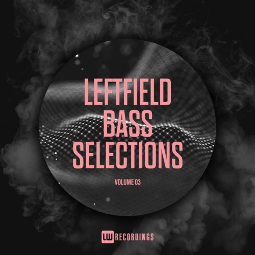 VA - Leftfield Bass Selections, Vol. 03 (2018)