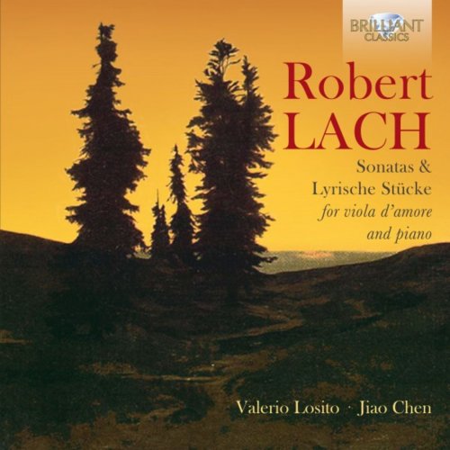 Jiao Chen & Valerio Losito - Robert Lach: Sonatas & Lyrische Stücke for Viola d'Amore and Piano (2016) [Hi-Res]