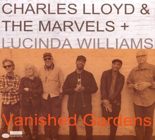 Charles Lloyd & The Marvels + Lucinda Williams - Vanished Gardens (2018) CD Rip