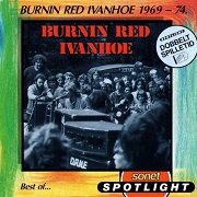 Burnin Red Ivanhoe - Burnin Red Ivanhoe 1969 - 74 (1990)