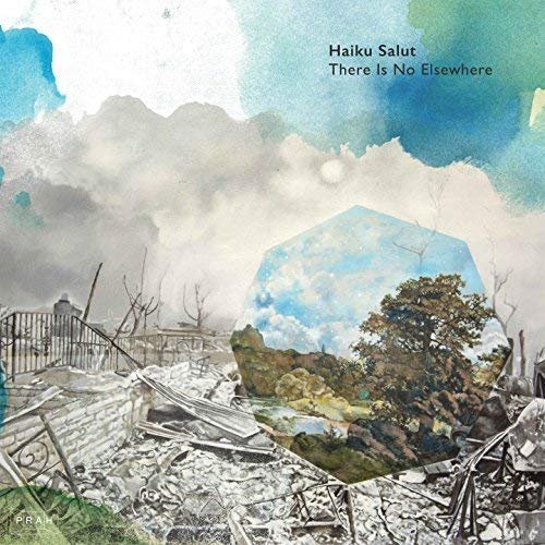 Haiku Salut - There Is No Elsewhere (2018)