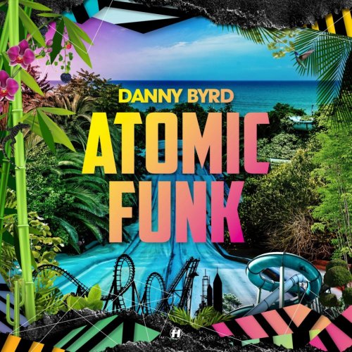 Danny Byrd - Atomic Funk (2018)