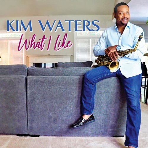 Kim Waters - What I Like (2018) [Hi-Res]
