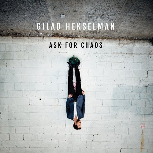 Gilad Hekselman - Ask for Chaos (2018) [Hi-Res]