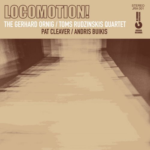 The Gerhard Ornig & Toms Rudzinskis Quartet - Locomotion! (2017) [Hi-Res]