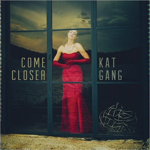 Kat Gang - Come Closer (2018)