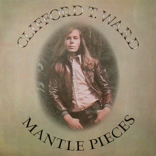 Clifford T.Ward - Mantle Pieces (1973 Reissue) (2010)