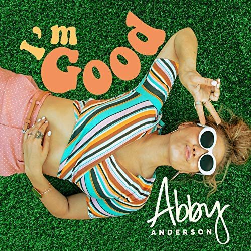 Abby Anderson - I'm Good (2018)