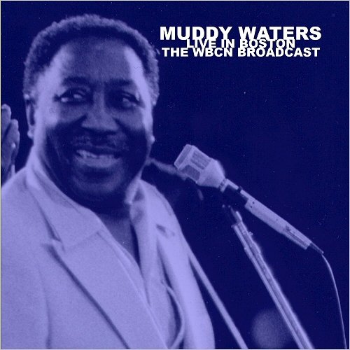 Muddy Waters - Live In Boston: The WBCN Broadcast (2018)