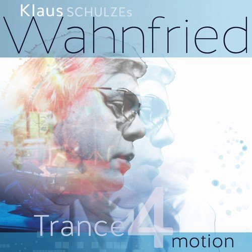 Klaus Schulze's Wahnfried - Trance 4 Motion [Re-Issue] (2000/2018)