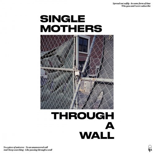 Single Mothers - Through a Wall (2018)