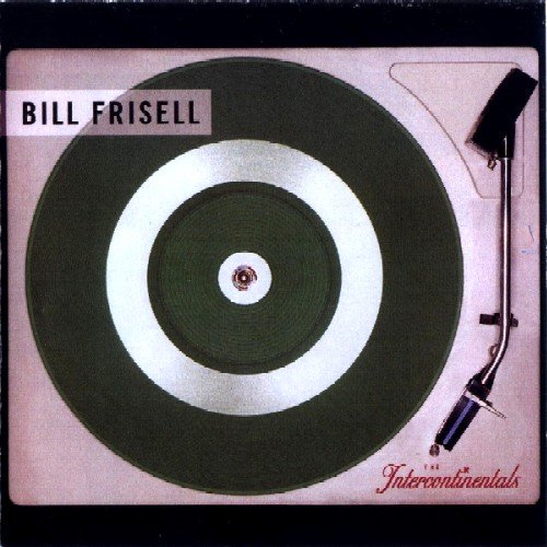 Bill Frisell - The Intercontinentals (2003), 320 Kbps