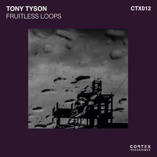 Tony Tyson - Fruitless Loops (2018)