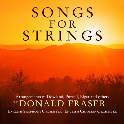 Donald Fraser, English Symphony Orchestra & English Chamber Orchestra - Songs for Strings (2018) [Hi-Res]