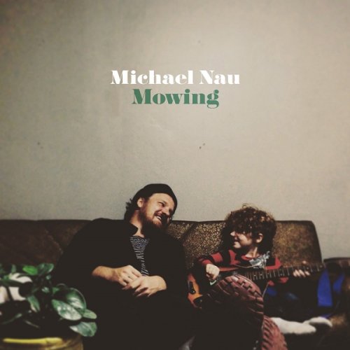 Michael Nau - Mowing (Limited Edition) (2016)