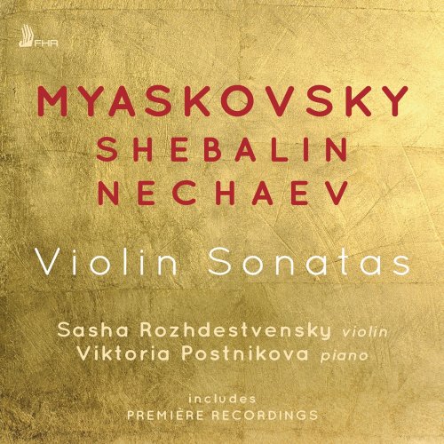 Sasha Rozhdestvensky & Viktoria Postnikova - Myaskovsky, Shebalin & Nechaev: Violin Sonatas (2018) [Hi-Res]