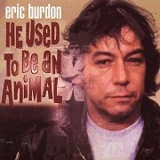 Eric Burdon - He Use To Be An Animal (2002)