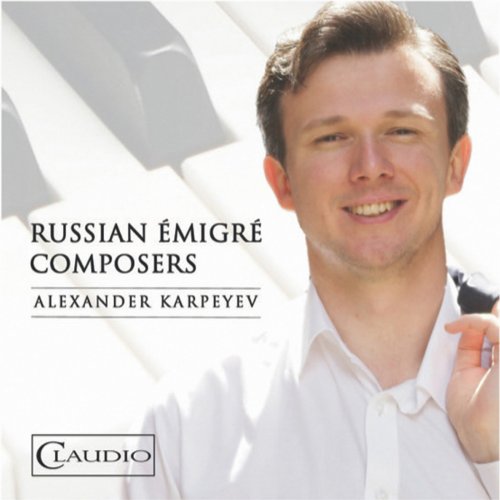 Alexander Karpeyev - Russian Émigré Composers (2018) [Hi-Res]