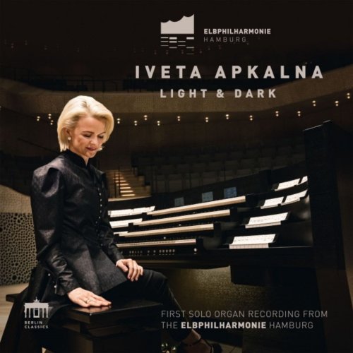 Iveta Apkalna - Light & Dark (First Solo Organ Recording from the Elbphilharmonie Hamburg) (2018)