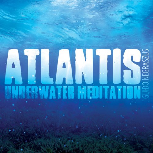 Guido Negraszus - Atlantis (Underwater Meditation) (2018)