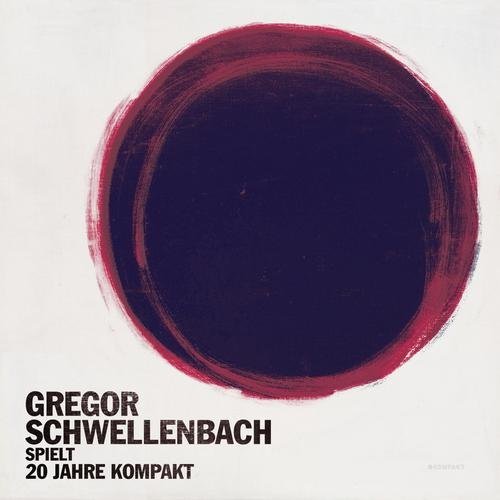 Gregor Schwellenbach - Gregor Schwellenbach Spielt 20 Jahre Kompakt (2013)