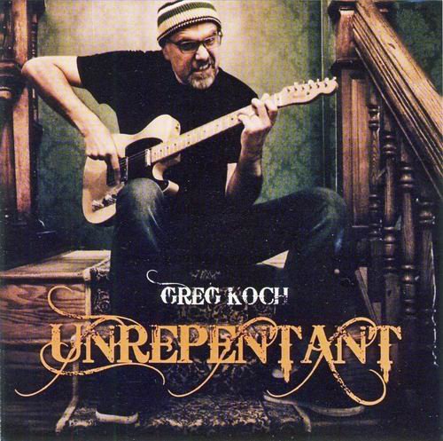 Greg Koch - Unrepentant (2017)