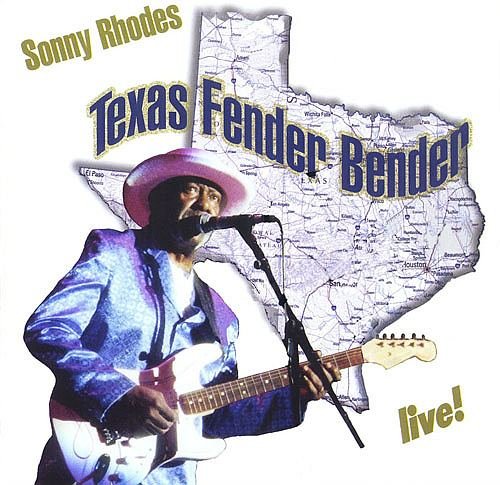 Sonny Rhodes - Texas Fender Bender: Live! (2003)