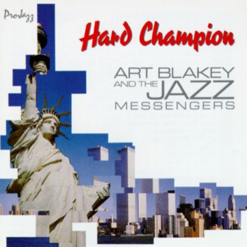 Art Blakey & The Jazz Messengers - Hard Champion (1987, 2015)