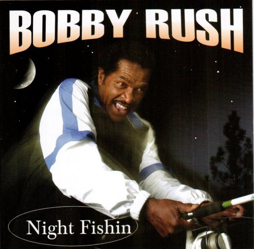 Bobby Rush - Night Fishing (2005)