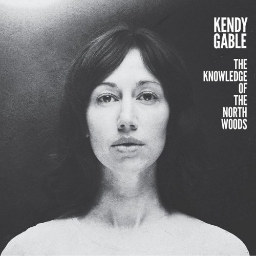 Kendy Gable - The Knowledge Of The North Woods (2017)
