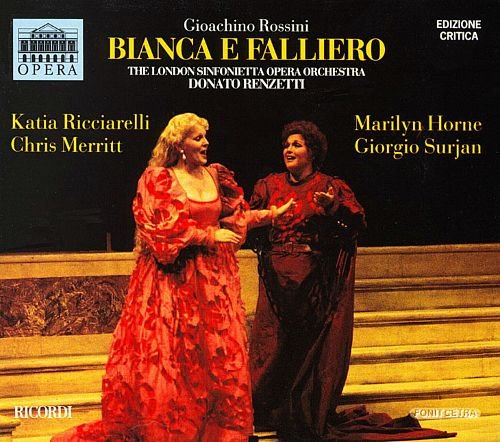 Katia Ricciarelli, Chris Merritt, Merilyn Horne, Giorgio Surjan, Donato Renzetti – Rossini: Bianca e Falliero (1986)