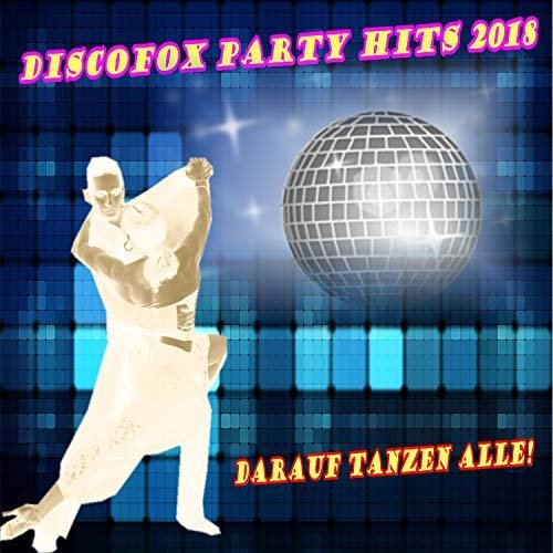 VA - Discofox Party Hits 2018 (Darauf Tanzen Alle!) (2018)