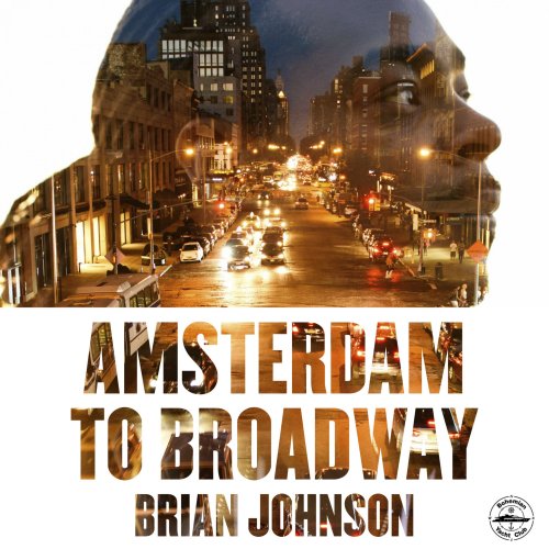 Brian Johnson - Amsterdam to Broadway (2017)