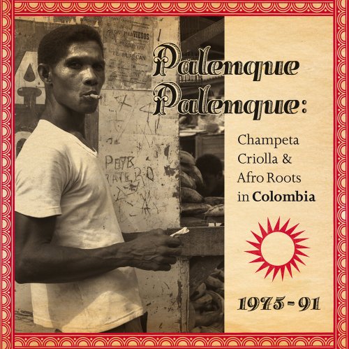VA - Palenque Palenque: Champeta Criolla & Afro Roots In Colombia 1975-91 (2010) CD Rip