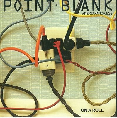 Point Blank - American Excess , On A Roll (2008)