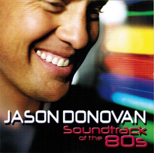 Jason Donovan - Soundtrack Of The 80's (2010)