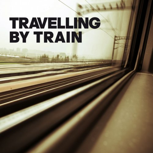 VA - Travelling By Train (2014) flac