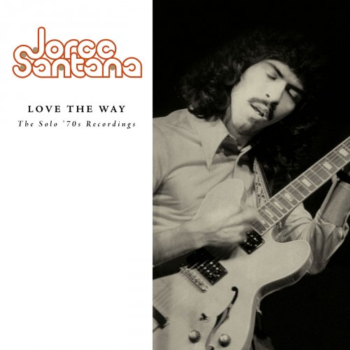 Jorge Santana - Love The Way: The Solo '70s Recordings (2018)