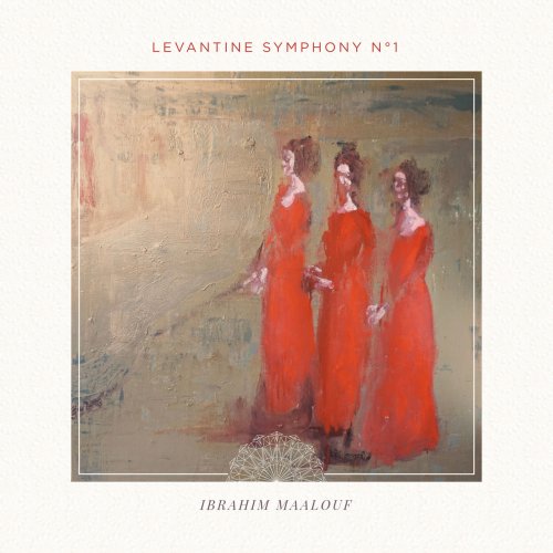 Ibrahim Maalouf - Levantine Symphony No. 1 (2018) [Hi-Res]