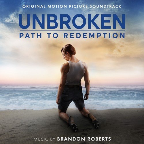 Brandon Roberts - Unbroken: Path to Redemption (Original Motion Picture Soundtrack) (2018)