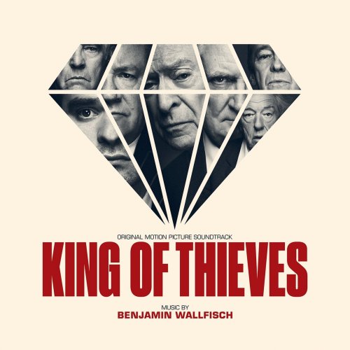 Benjamin Wallfisch - King of Thieves (Original Motion Picture Soundtrack) (2018)