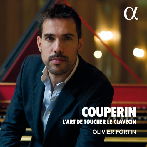 Olivier Fortin - Couperin: L'art de toucher le clavecin (2018) [Hi-Res]