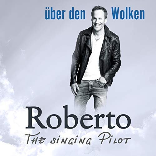 Roberto The Singing Pilot - Über den Wolken (2018)