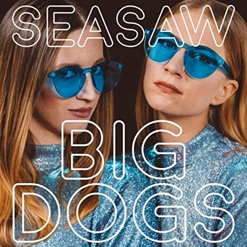 Seasaw - Big Dogs (2018)