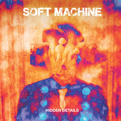 Soft Machine - Hidden Details (2018) [Hi-Res]